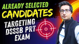 Already Selected Candidates Targeting DSSSB PRT Upcoming Exam 2024