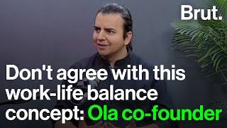 Why Ola's Co-Founder does not believe in work-life balance