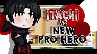 ||•Pro Hero React To Itachi Uchiha As New Pro Hero•||×[]