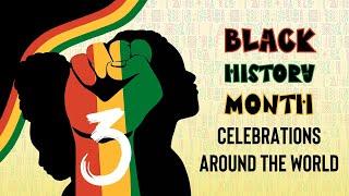 Black History Month Celebrations Around the World Part III