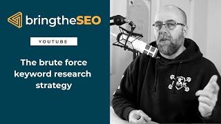 The Brute Force Keyword Research Strategy