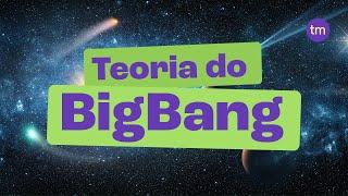 Teoria do BIG BANG: o Universo em expansão