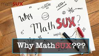 Why MathSux? 