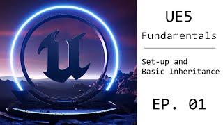 UE5 Fundamental Tutorial EP. 01 - Set Up and Basic Inheritances