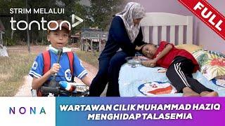 [FULL] Nona (2024) | 21 Apr - Wartawan Cilik Muhammad Haziq Menghidap Talasemia | Tonton