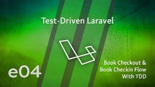 Test Driven Laravel - e04 - Book Checkout & Book Checkin Flow With TDD