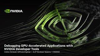 Debugging GPU Accelerated Applications with NVIDIA Developer Tools