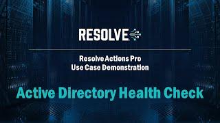 Resolve Actions - Active Directory Health Check