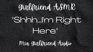 Shh, I’m Here - Girlfriend RP Audio [F4M] [F4F] [F4A] [Comfort] [Sleep Aid] [Whispers] [I Got You]