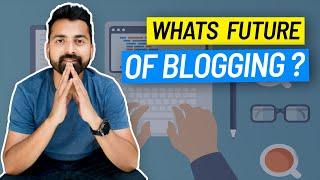 Future of Blogging: Every Blogger Needs To Watch this (ShoutMeLoud) 