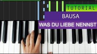 BAUSA - Was Du Liebe Nennst Piano Tutorial ( CHORDS )