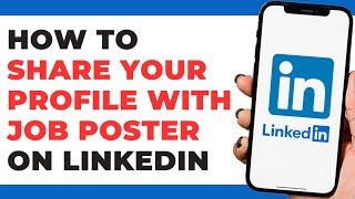 How To Share Your Profile With Job Poster on LinkedIn