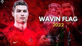 Cristiano Ronaldo ► K' NAAN - Wavin Flag ► (Last Dance) FIFA World Cup 2022 Qatar ᴴᴰ