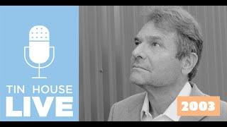 Denis Johnson : Tin House Live 2003