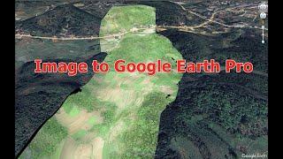 Hướng dẫn xuất ảnh lên Google Earth Pro (Nội Bộ ae Đại Phong )