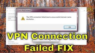 Fix: VPN Connection Failed Due to Unsuccessful Domain Name Resolution [Solution]