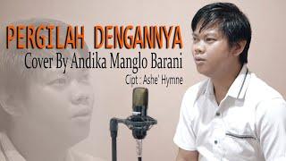 Lagu Pop Terbaru 2020 Pergilah Dengannya  Ashe' Hymne - Cover Andika Manglo Barani