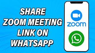 How To Create & Share Zoom Meeting Link On WhatsApp 2022 | Invite In Zoom Meeting | Zoom App