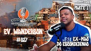 Os Sobreviventes #027 - Ev Wanderson, Ex Mão do Escondidinho PARTE 1