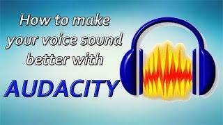 How to Make Your Voice Sound Better in Audacity