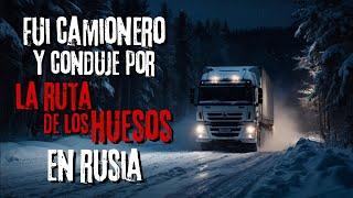 Historia de Terror de Trailero | "Conduje por la Ruta de los Huesos en Rusia" | Creepypastas