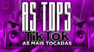 AS TOPS DO TIKTOK 2022 - SELEÇÃO HITS TIK TOK 2022 - AS MÚSICAS MAIS TOCADAS DO TIK TOK 2022