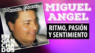 Miguel Angel  - Ritmo, pasion y sentimiento - Cd completo enganchado