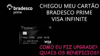 CHEGOU MEU CARTÃO BRADESCO PRIME VISA INFINITE - COMO EU CONSEGUI FAZER O UPGRADE - TODOS BENEFICIOS