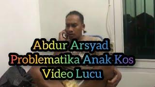 ABDUR ARSYAD PROBLEMATIKA ANAK KOS || Video Lucu