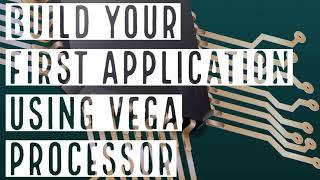 Build your first application with C-DAC VEGA Processor