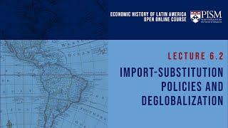 W6  L6A | Import-substitution policies and deglobalization | Ivan Luzardo