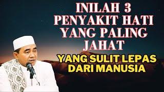 inilah 3 penyakit hati paling berbahaya || kh muhammad bakhiet