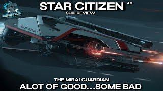 Star Citizen Ship Review 4.0 - The Mirai Guardian, A lot of Good.....Some Bad