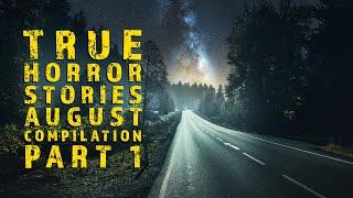 4+ Hours of True Horror Stories - August Compilation Part 1 - Black Screen