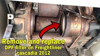 How to remove and replace DPF filter on Freightliner Cascadia  2012