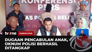 Oknum Polisi Diamankan Akibat Dugaan Pencabulan Anak | Kabar Pagi tvOne