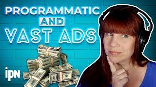 Working with Podcast Advertisers: Programmatic and VAST Ads