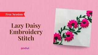 Lazy Daisy Embroidery Stitch | Embroidery | Live Session | Ask Pankhuri