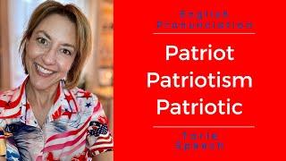 How to Pronounce PATRIOT, PATRIOTISM, PATRIOTIC  Independence Day  Lesson #learnenglish