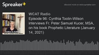 Episode 96: Cynthia Toolin-Wilson interviews Fr. Peter Samuel Kucer, MSA, on his book Prophetic Lite