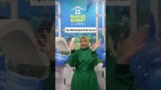 TIPS MEMBUJUK ANAK SUNAT