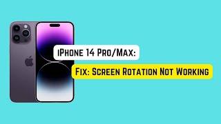 Fix: Screen Rotation Not Working on iPhone 14 Pro/Max/Plus