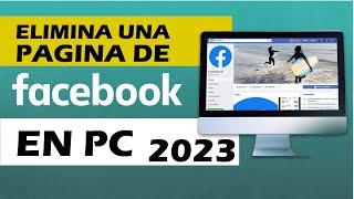 facil, elimina tu pagina de facebook en pc, 2023 ultima versión