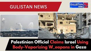 Israel uses w_eapons that vaporize bodies in Gaza, says director of Palestinian Health Ministry