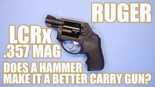 RUGER LCRx .357 MAGNUM...DOES A HAMMER MAKE IT A BETTER CARRY GUN?