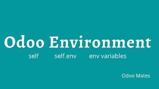 Odoo Environment | Odoo Self | self.env in Odoo || Odoo Environment Variables