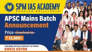 APSC MAINS COURSE UPDATE - Duration| Fees | Strategy - SPM IAS ACADEMY |