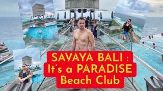 BALI INDONESIA: Let’s Explore SAVAYA BALI Beach Club