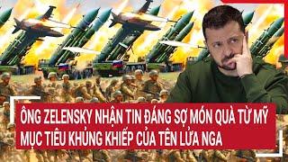 Điểm nóng thế giới: Ông Zelensky nhận tin đáng sợ từ Mỹ, mục tiêu khủng khiếp của tên lửa Nga