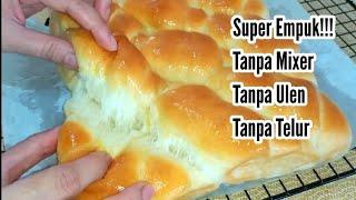 ROTI EMPUK DAN LEMBUT TANPA MIXER TANPA ULEN TANPA TELUR